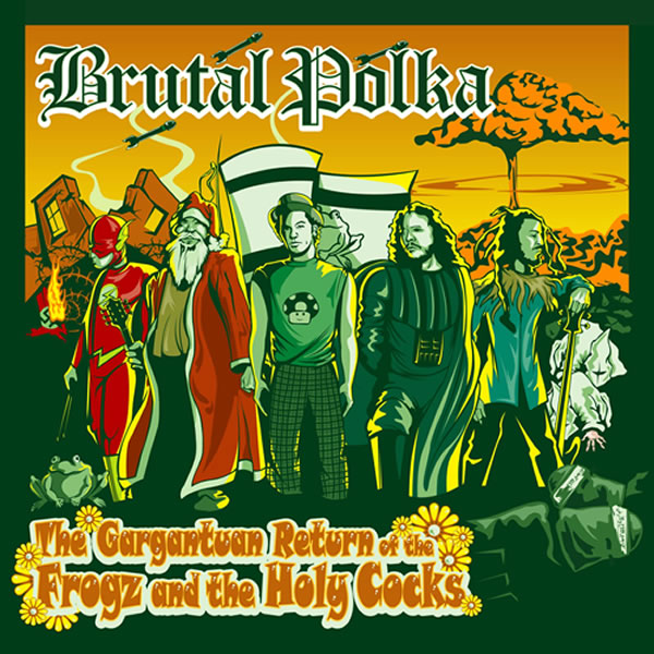 Brutal Polka Brutal Polka - The Gargantuan Return of the Frogz and the Holy Cocks CD