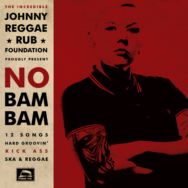 Pork Pie Johnny Reggae Rub Foundation - No Bam Bam CD Johnny Reggae Rub Foundation - No Bam Bam