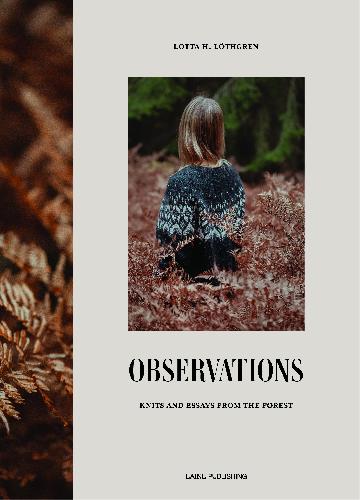 Laine Magazine Observations: Knits and Essays from the Forest Buch, schwer Lotta H Löthgren